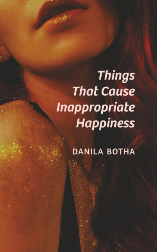Things That Cause Inappropriate Happiness (Essential Prose Series)