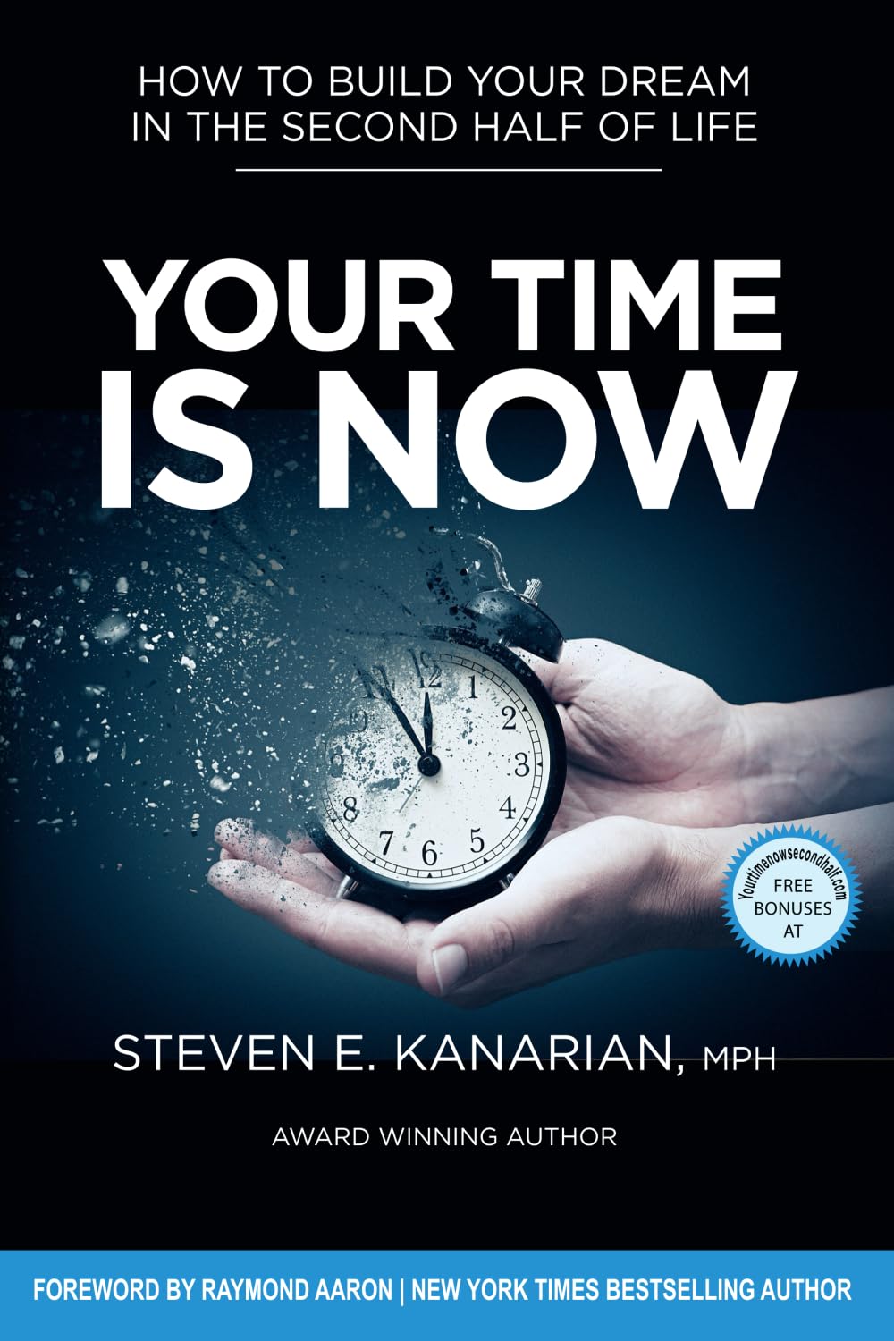 Your Time Is Now: How to Build Your Dream in the Second Half of Life