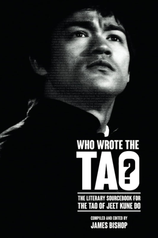 Who Wrote the Tao? The Literary Sourcebook for the Tao of Jeet Kune Do - 4006
