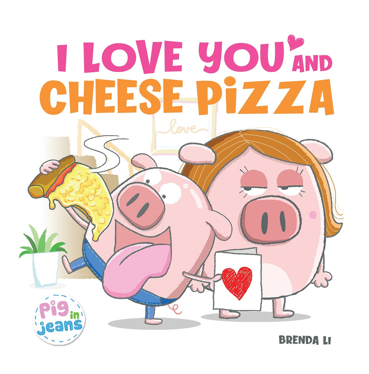 I Love You and Cheese Pizza