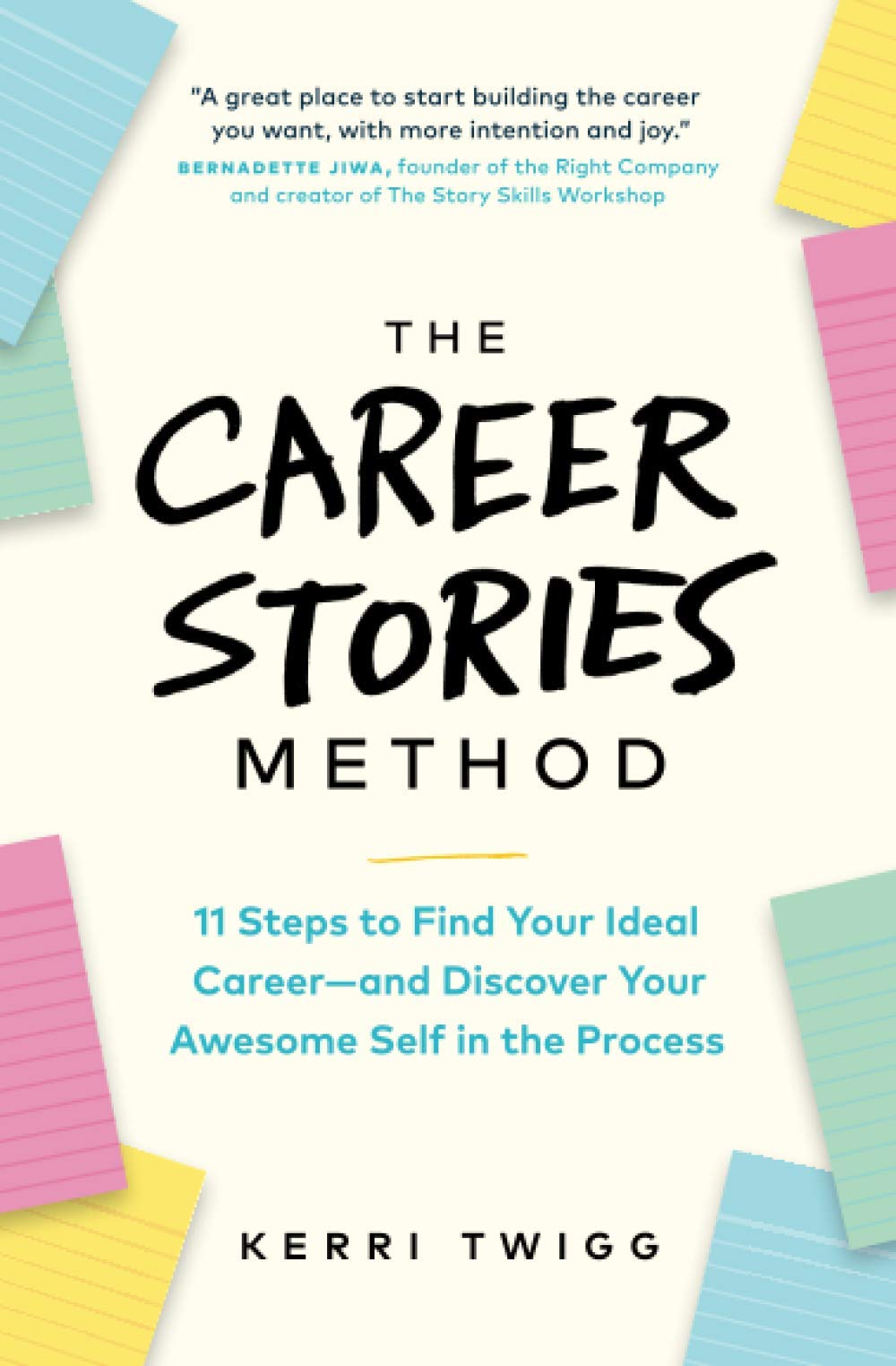 The Career Stories Method: 11 Steps to Find Your Ideal Career—and Discover Your Awesome Self in the Process - 1522