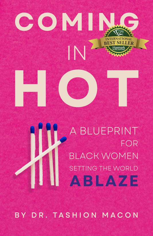 Coming in Hot: A Blueprint for Black Women Setting the World Ablaze