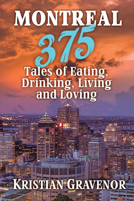 Montreal: 375 Tales of Eating, Drinking, Living and Loving - 616