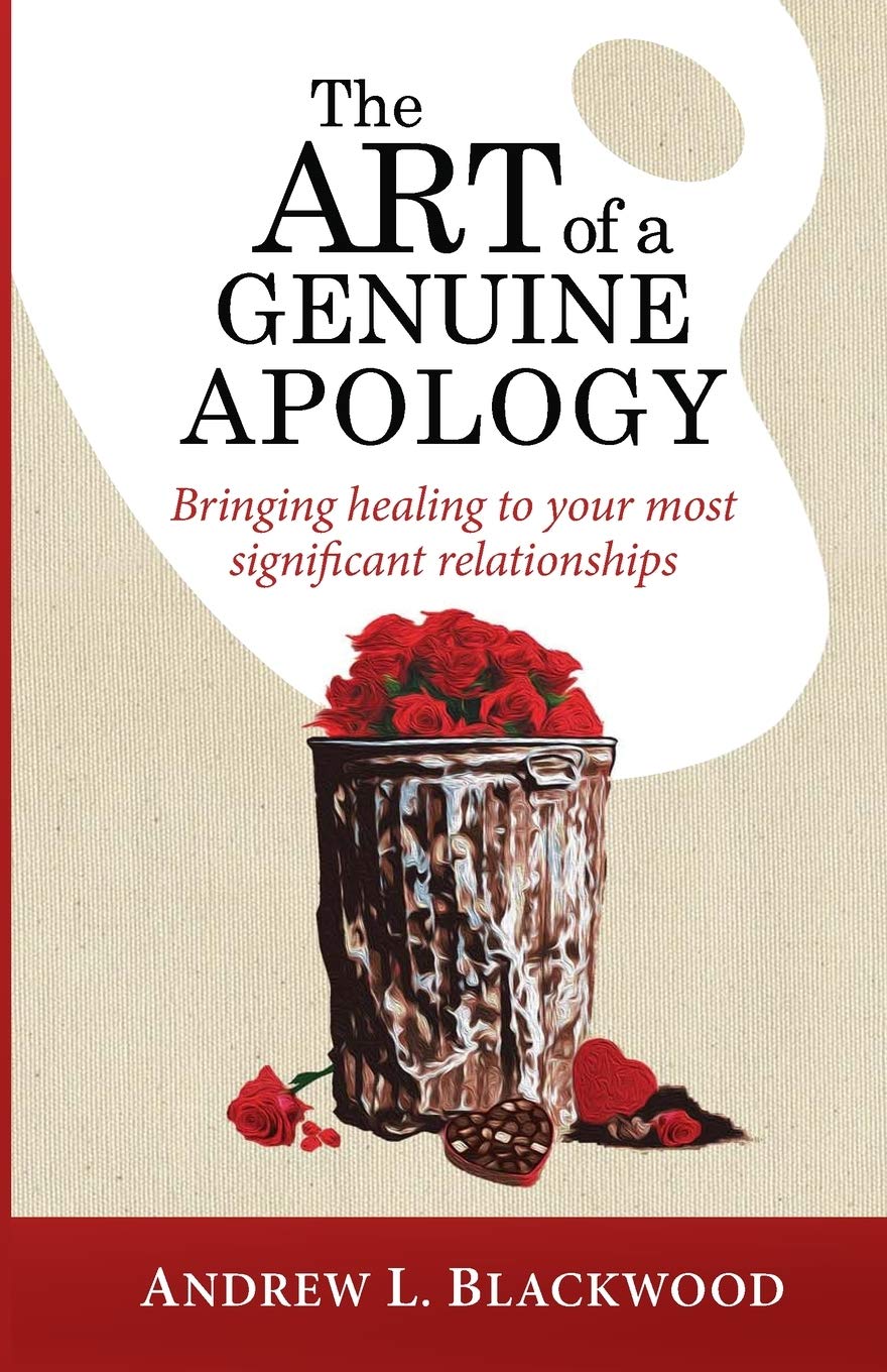 The Art of A Genuine Apology: Bringing healing to your most significant relationships - 6707