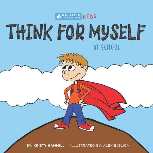 Think For Myself At School: Holistic Thinking Kids - 2536