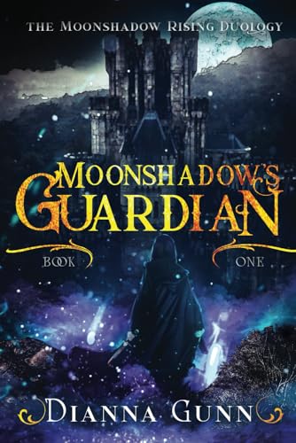 Moonshadow's Guardian: Book One of the Moonshadow Rising Duology