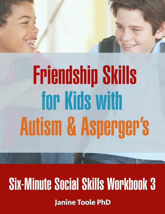 Six-Minute Social Skills Workbook 3: Friendship Skills for Kids with Autism & Asperger's - 2818