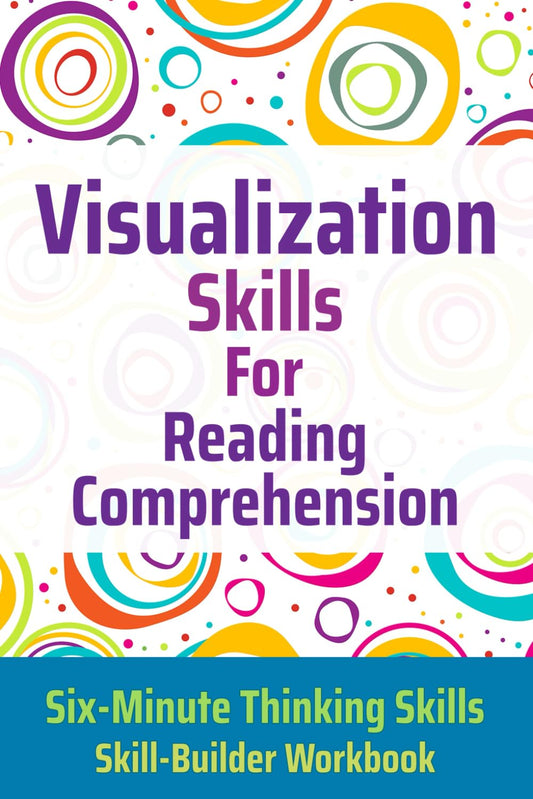 Visualization Skills for Reading Comprehension (Six-Minute Thinking Skills) - 9318