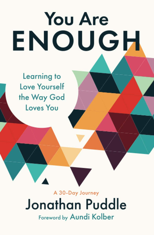 You Are Enough: Learning to Love Yourself the Way God Loves You - 6663