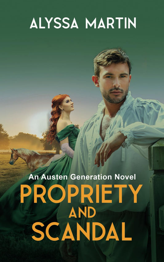 Propriety and Scandal: An Austen Generation Novel (The Austen Generation)