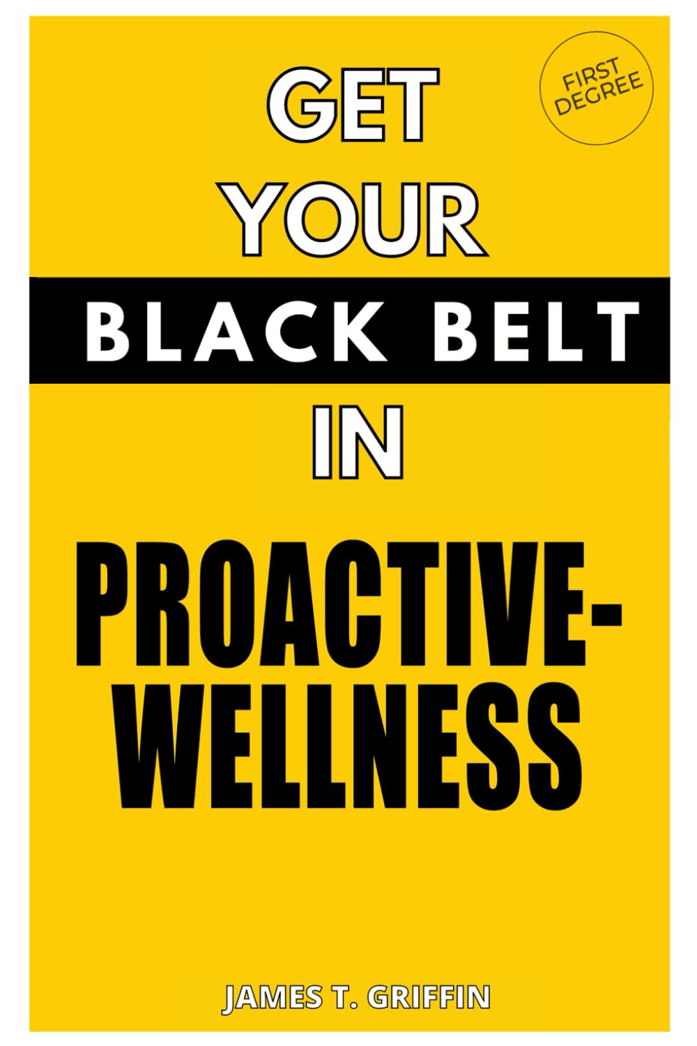 Get Your Black Belt in Proactive-Wellness: First Degree - 6268