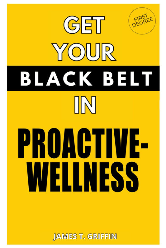 Get Your Black Belt in Proactive-Wellness: First Degree - 6268