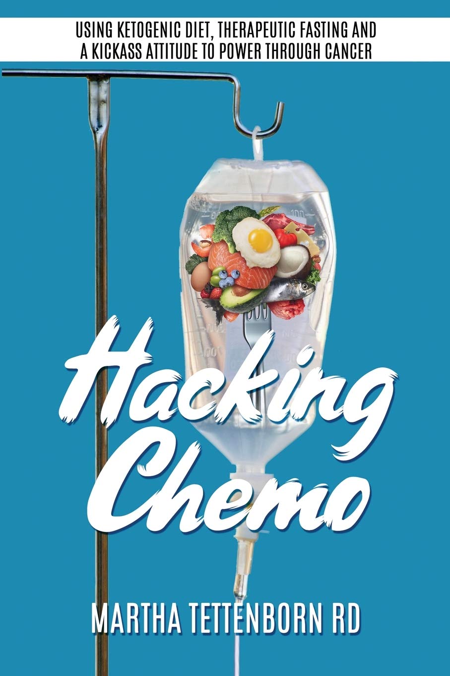 Hacking Chemo: Using Ketogenic Diet, Therapeutic Fasting and a Kickass Attitude to Power through Cancer Treatment - 8616