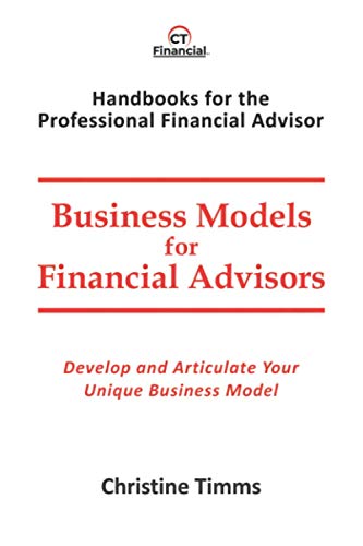 Business Models for Financial Advisors: Develop and Articulate Your Unique Business Model