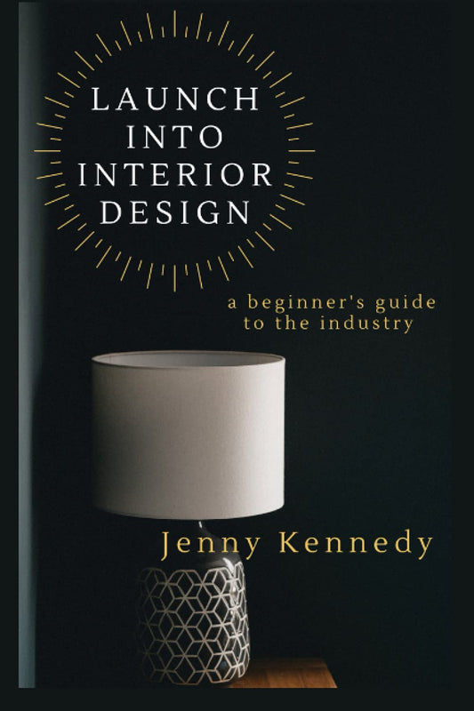 LAUNCH INTO INTERIOR DESIGN: a beginner's guide to the industry - 93