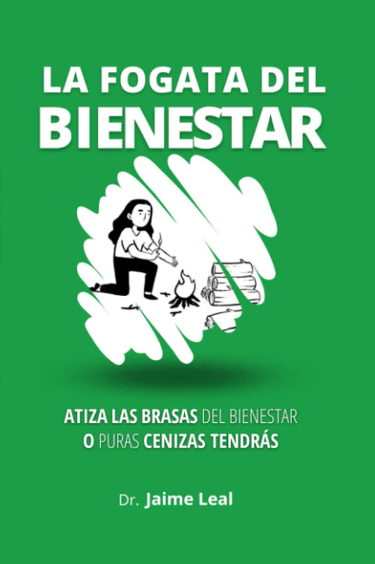 La fogata del bienestar: Cómo atizar las brasas del bienestar y encender la llama de la felicidad (Spanish Edition) - 4053