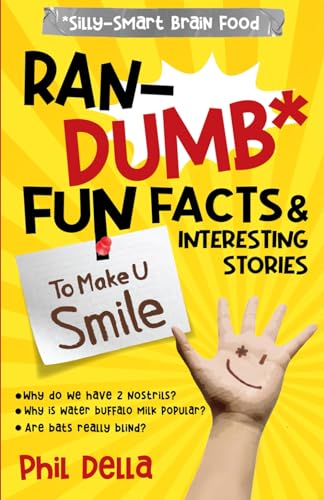 Ran-Dumb Fun Facts and Interesting Stories to Make U Smile (Silly-Smart Brain Food)