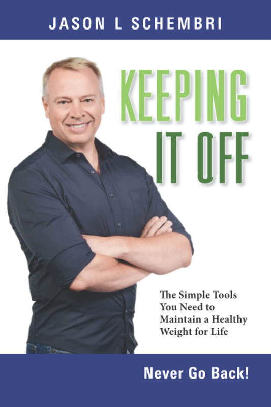 Keeping It Off: The Simple Tools You Need to Maintain a Healthy Weight for Life. Never Go Back!