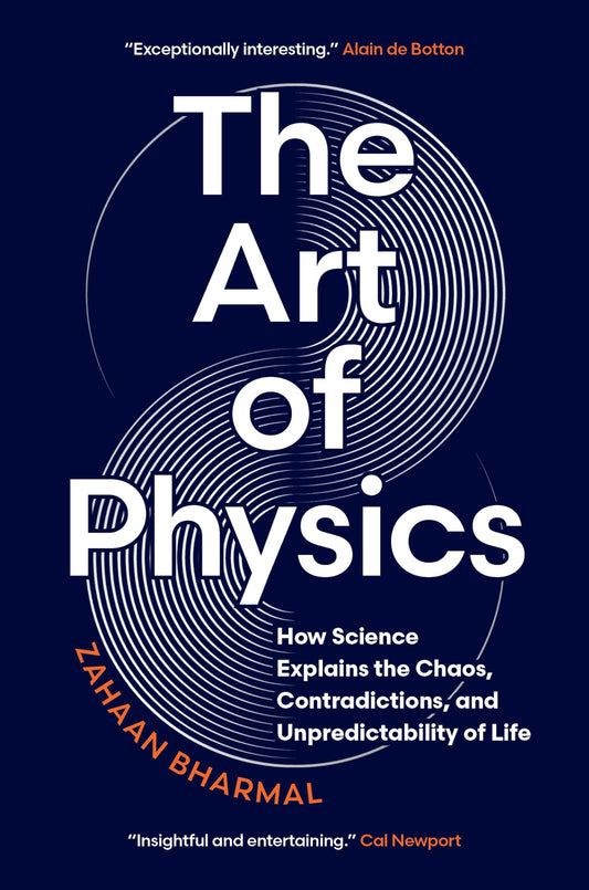 The Art of Physics: How Science Explains the Chaos, Contradictions, and Unpredictability of Life - 6913