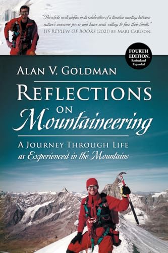 Reflections on Mountaineering: A Journey Through Life as Experienced in the Mountains (FOURTH EDITION, Revised and Expanded) - 6529