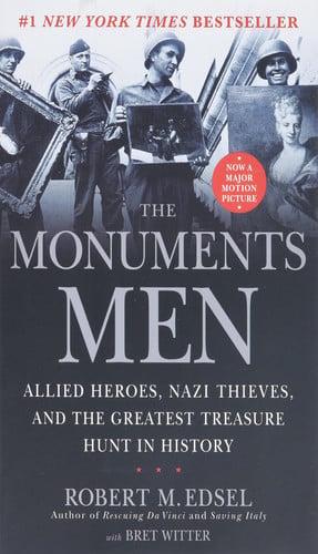 The Monuments Men Allied Heroes, Nazi Thieves and the Greatest Treasure Hunt in History