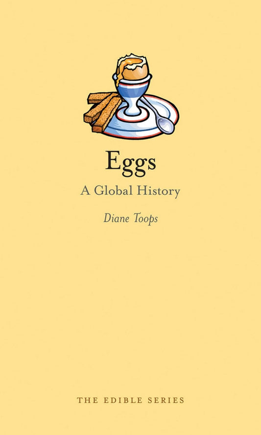 Eggs: A Global History (Edible) - 8066