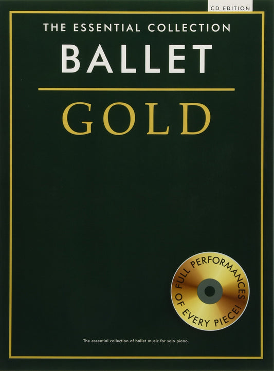 Ballet Gold: The Essential Collection With a CD of Performances Piano Solo