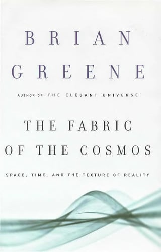 The fabric of the cosmos: space, time, and the texture of reality