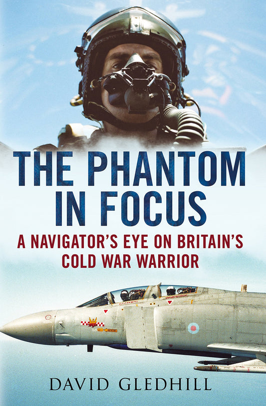 The Phantom in Focus: A Navigator’s Eye on Britain’s Cold War Warrior