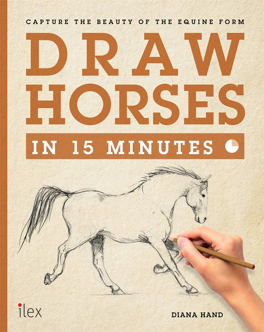 Draw Horses in 15 Minutes: Capture the beauty of the equine form