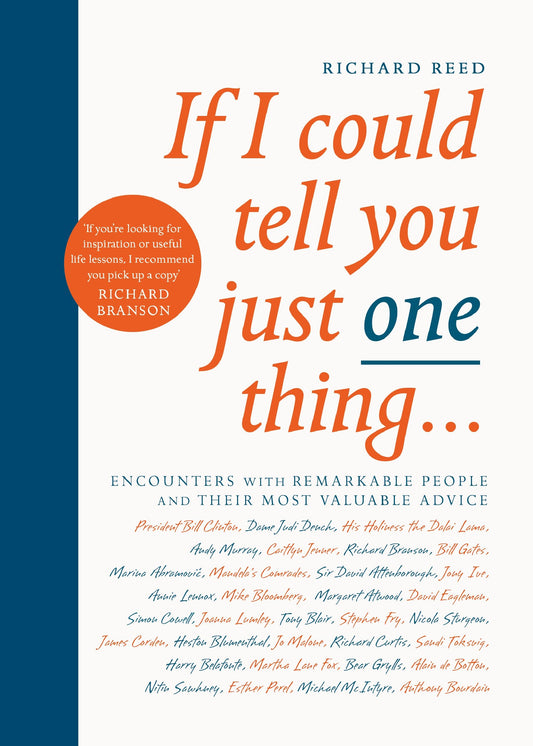 If I Could Tell You Just One Thing...: Encounters with Remarkable People and Their Most Valuable Advice - 7944