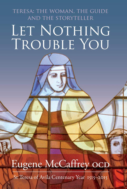 Let Nothing Trouble You: Teresa: The woman, the guide, and the storyteller - 3379
