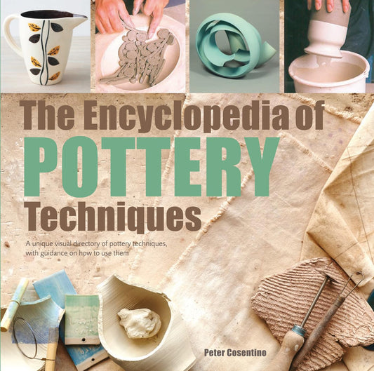 The Encyclopedia of Pottery Techniques: A unique visual directory of pottery techniques, with guidance on how to use them - 2284