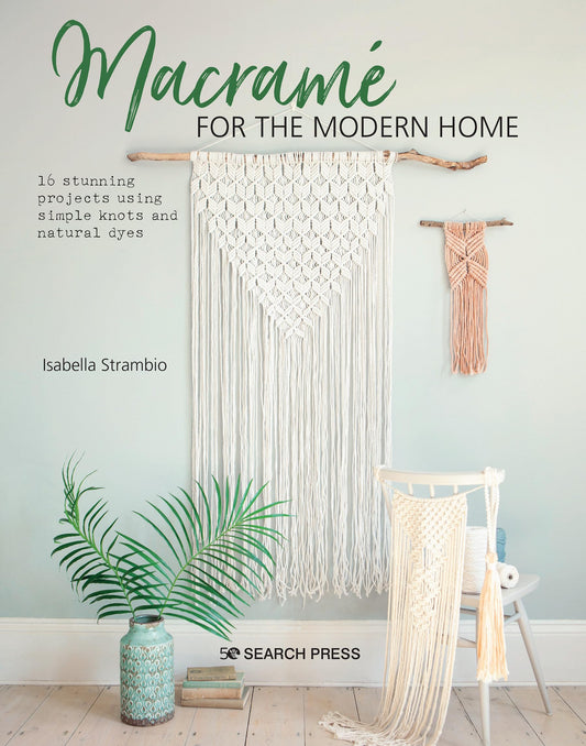 Macramé for the Modern Home: 16 stunning projects using simple knots and natural dyes - 8602