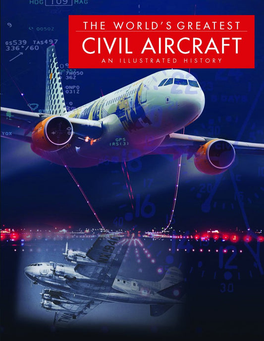 The World’s Greatest Civil Aircraft: An Illustrated History