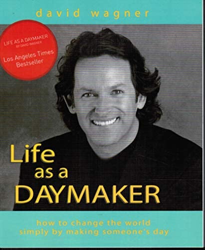Life as a daymaker: how to change the world simply by making someone's day