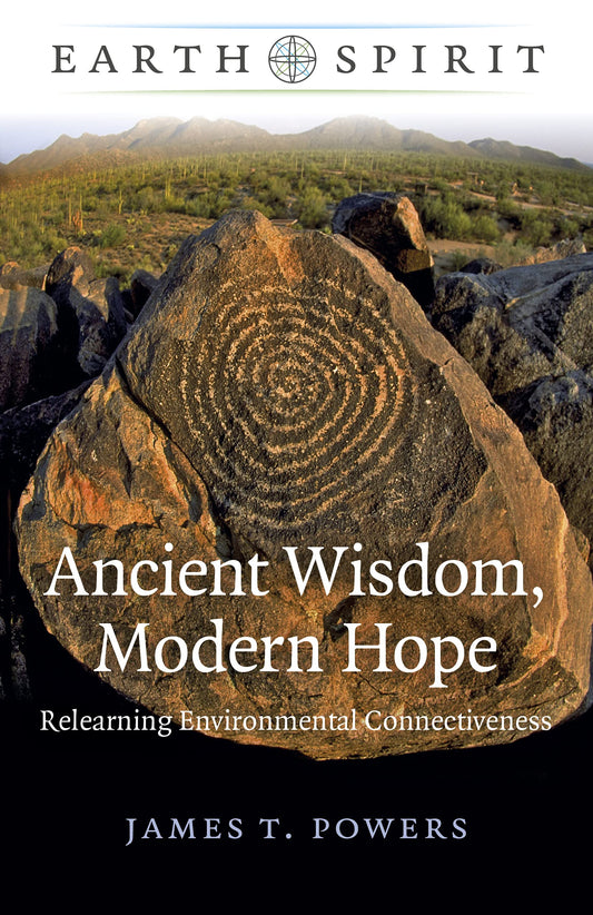 Ancient Wisdom, Modern Hope: Relearning Environmental Connectiveness (Earth Spirit)