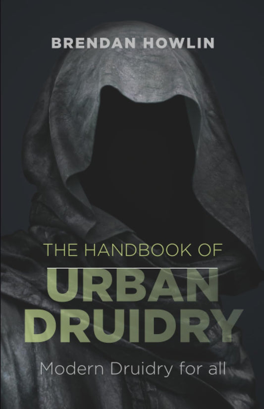 The Handbook of Urban Druidry: Modern Druidry for All
