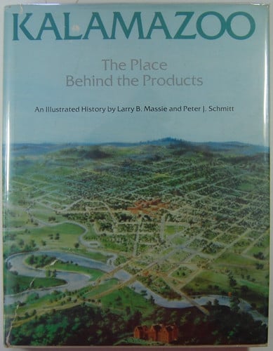 Kalamazoo, the place behind the products: an illustrated history
