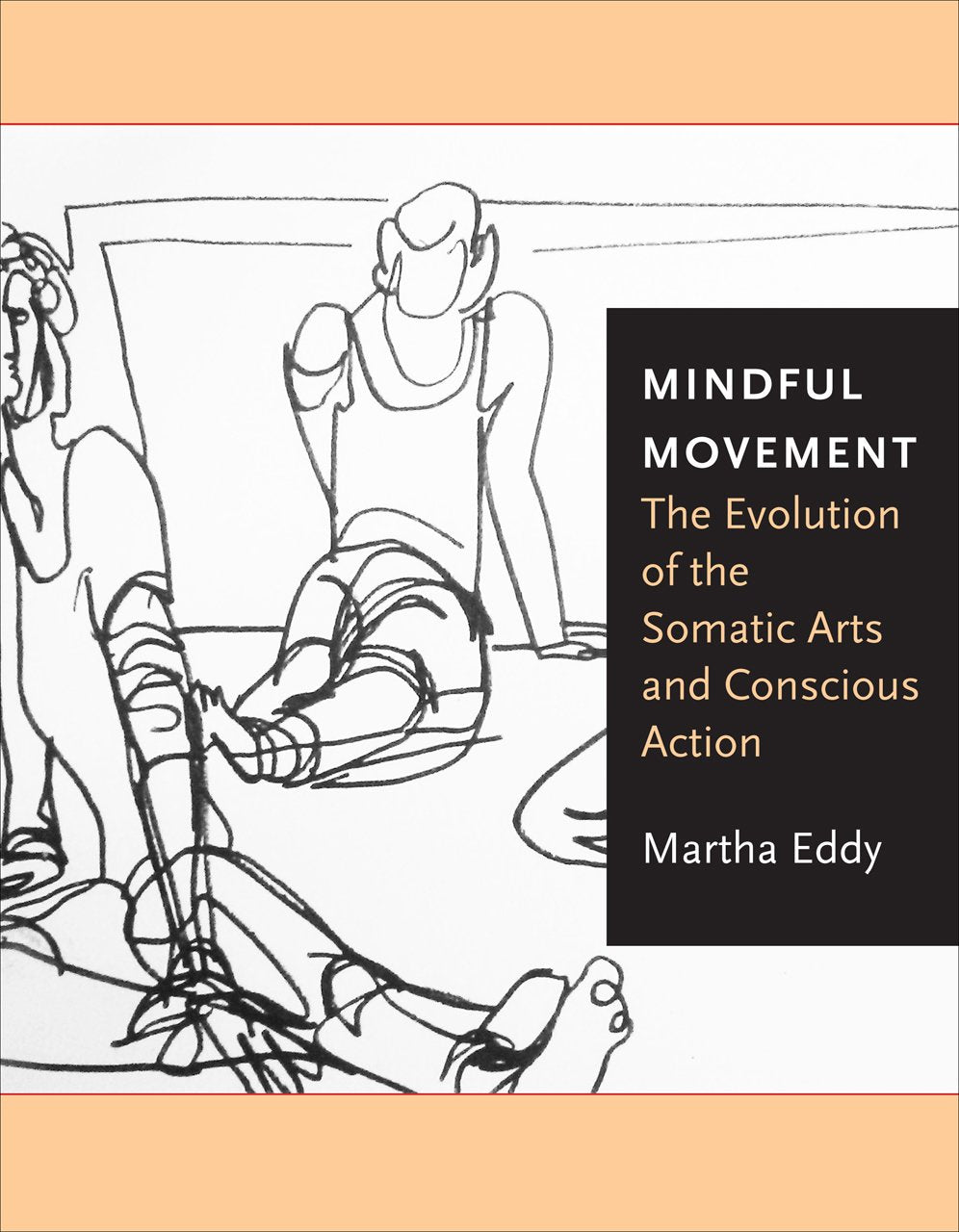 Mindful Movement: The Evolution of the Somatic Arts and Conscious Action - 7314