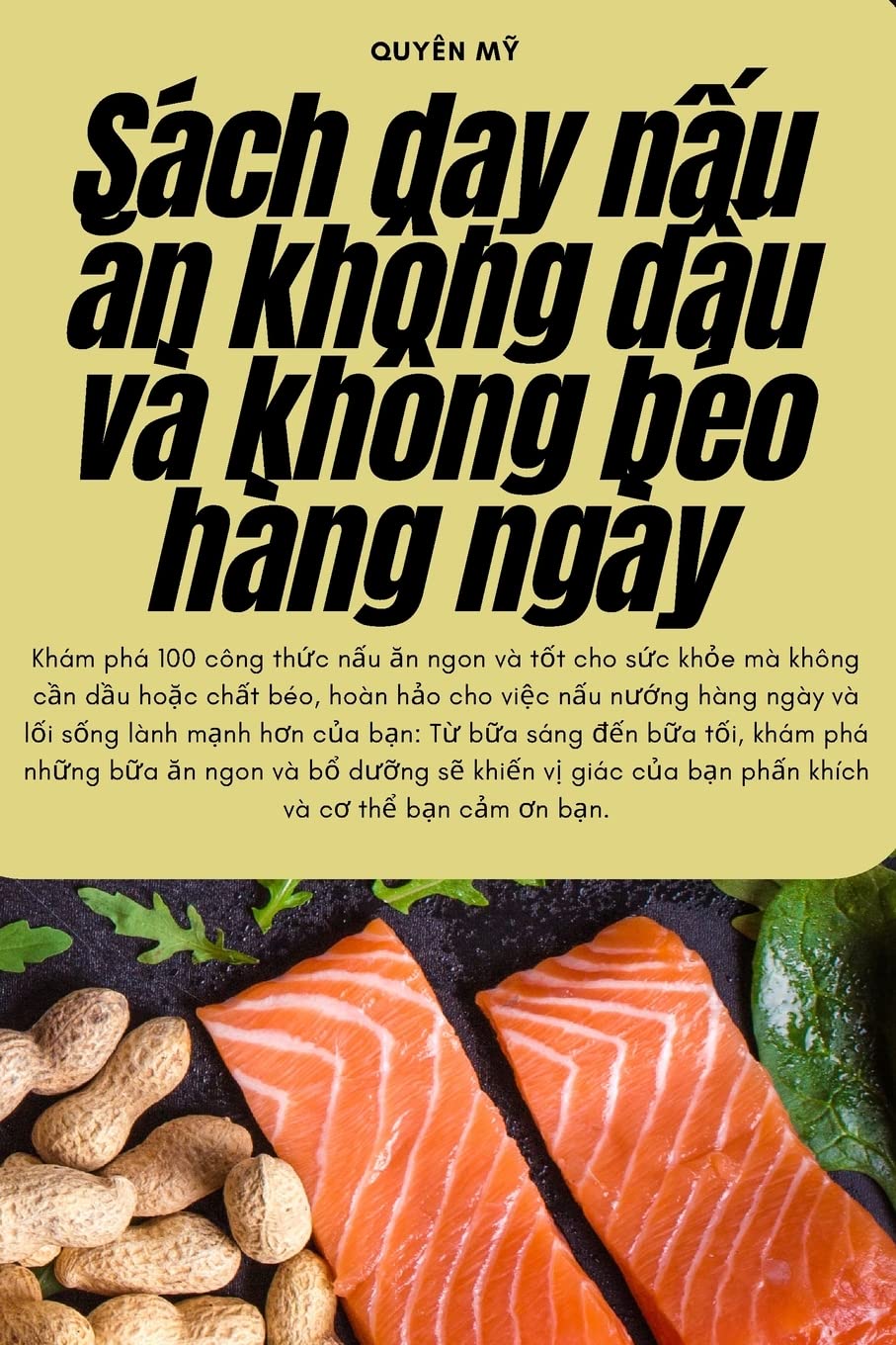 Sách dạy nấu ăn không dầu và không béo hàng ngày (Vietnamese Edition)