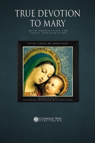 True Devotion to Mary: With Preparation for Total Consecration: Illustrated - 2141