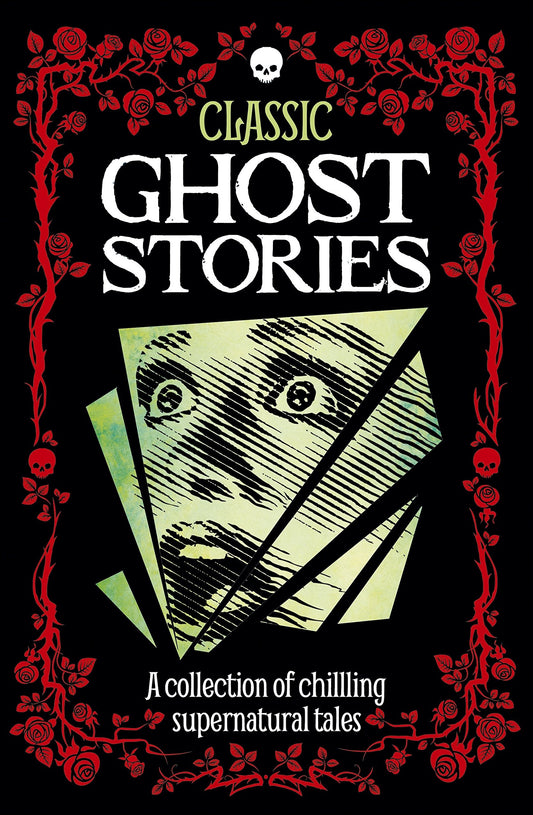 Classic Ghost Stories: A collection of chilling supernatural tales