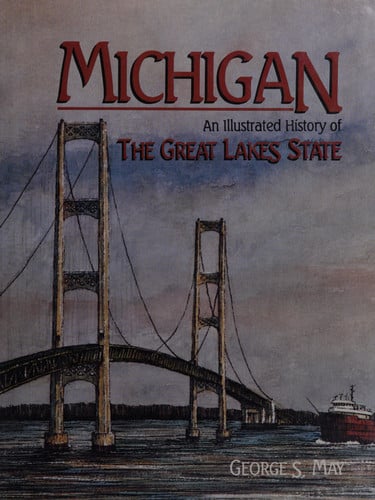 Michigan: an illustrated history of the Great Lakes State