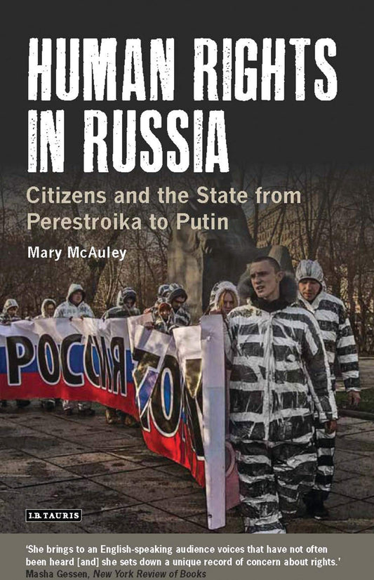 Human Rights in Russia: Citizens and the State from Perestroika to Putin (Library of Modern Russia)