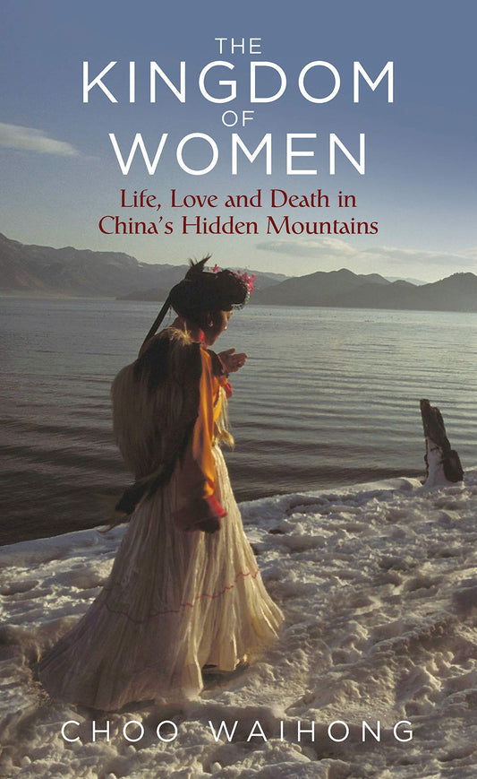 The Kingdom of Women: Life, Love and Death in China’s Hidden Mountains - 4296