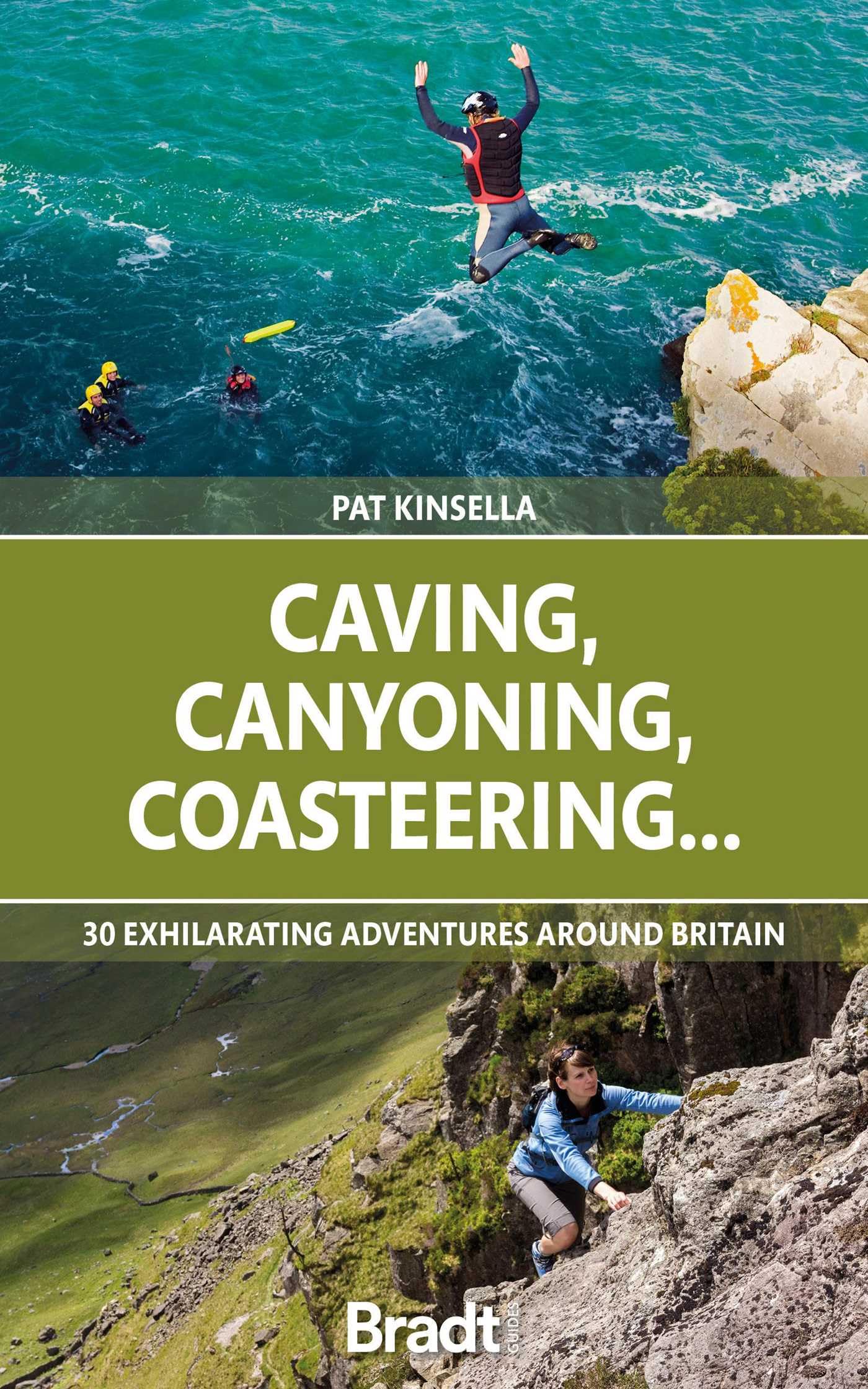 Caving, Canyoning, Coasteering...: 30 Exhilarating Adventures Around Britain (Bradt Guides)