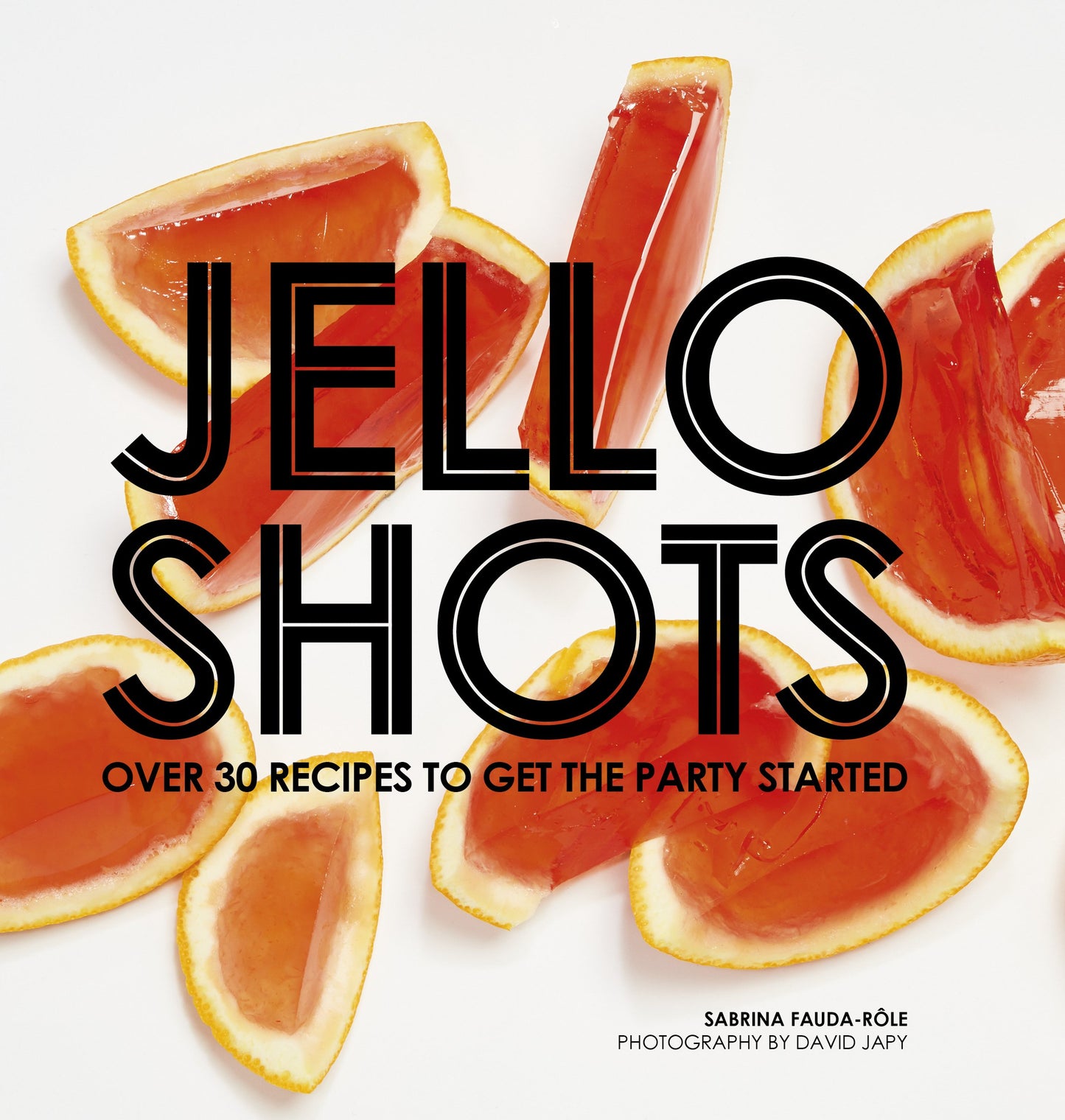 Jello Shots: Over 30 Recipes to Get the Party Started - 4297