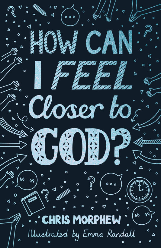 How Can I Feel Closer to God? (Helps kids aged 9-13 grow in Christian faith by encouraging habits of everyday discipleship: prayer, Bible reading, going to church) - 2978