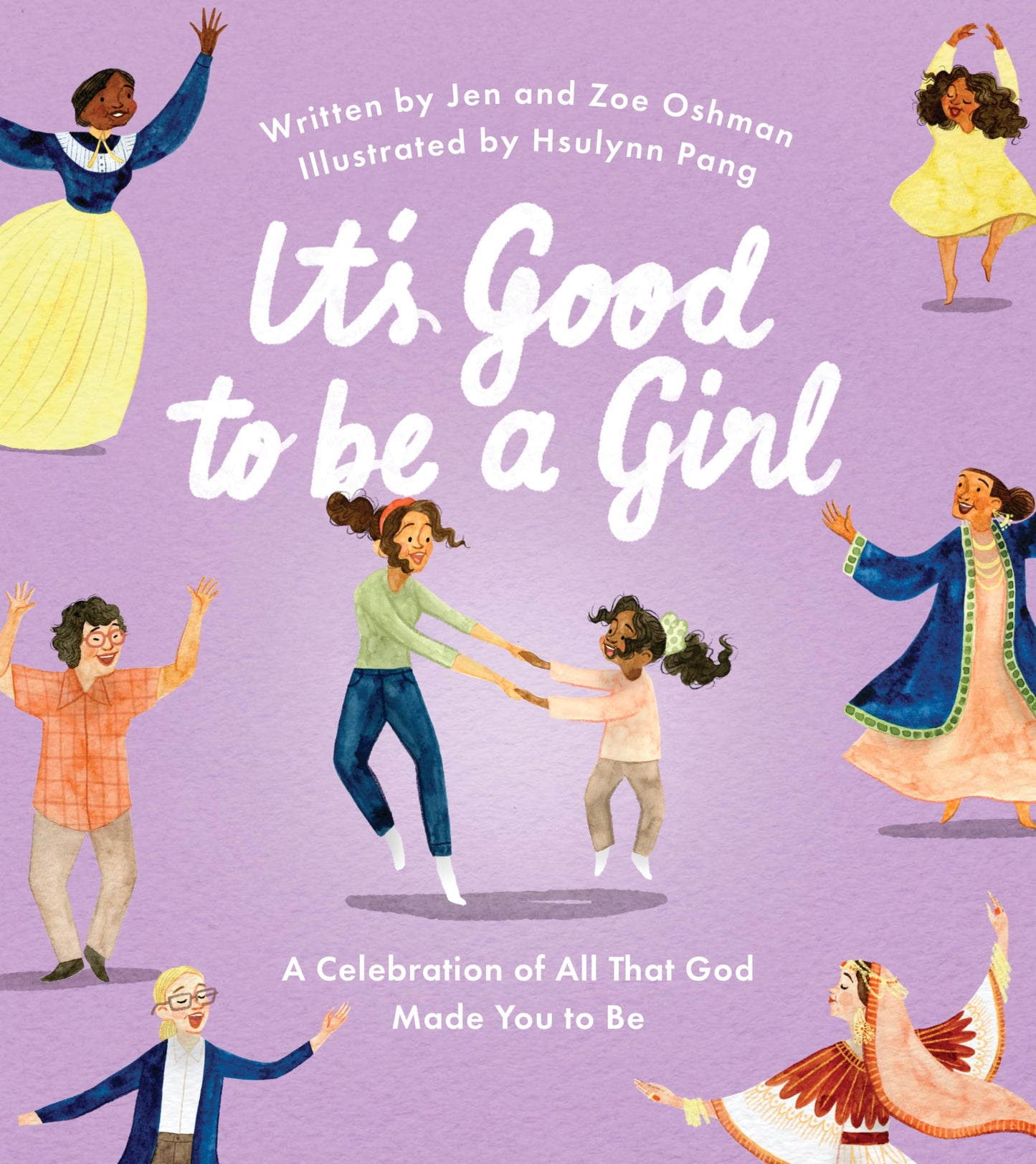 It's Good to Be a Girl: A Celebration of All That God Made You to Be (Christian book for girls about being made in God’s image.) - 5263